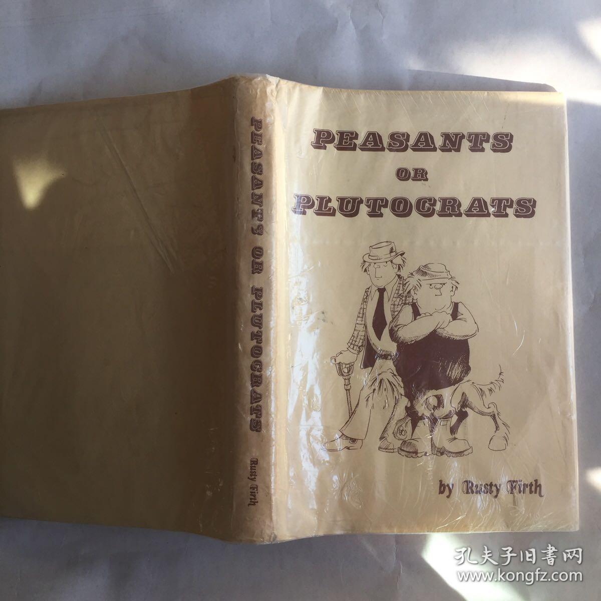 PEASANTS OR PLUTOCRATS 英文原版  Rusty Firth   精装   签名本  1978年版