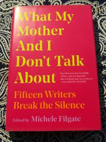 【稀见英文原版】Michele Filgate 等：《What my mother and l don't talk about 》
米歇尔·菲尔盖特 等：《我与妈妈不曾谈论的：十五位作家打破沉默》 (硬精装英文原版)