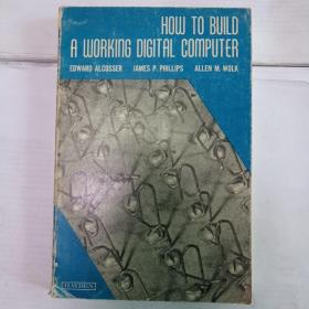 HOW TO BUILD A WORKING DIGITAL COMPUTER