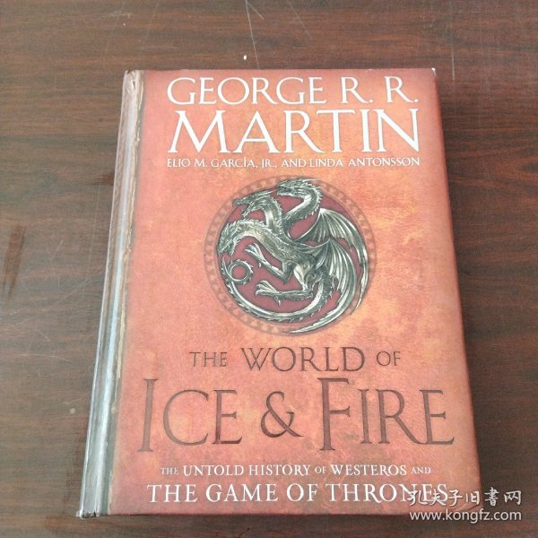 The World of Ice&Fire The Untold History of Westeros and the Game of Thrones冰与火的世界 权利的游戏中维斯特洛的未知历史