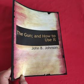 The Gun；and How to Use lt   （ 16开） 【详见图】