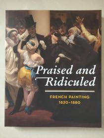 Praised and Ridiculed: French Painting 1820 - 1880 英文原版  《赞美与嘲弄: 1820-1880年的法国绘画》 保存全新，以图为准