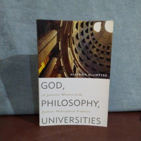 Philosophy, Universities，God: A Selective History of the Catholic Philosophical Tradition【英文原版】