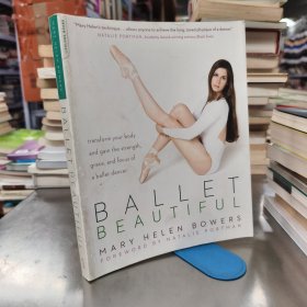 Ballet Beautiful：Transform Your Body And Gain The Strength, Grace, And Focus Of A Ballet Dancer