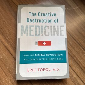 The Creative Destruction of Medicine：How the Digital Revolution Will Create Better Health Care