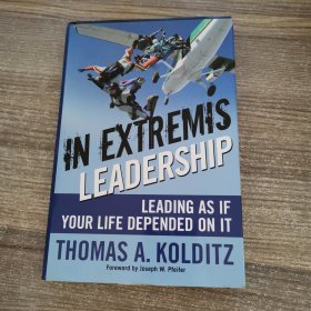 In Extremis Leadership: Leading As If Your Life Depended On It 英文原版-《绝境中的领导力：如同生命攸关那样去领导》
