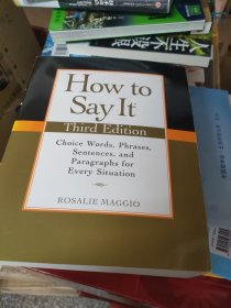 How to Say It, Third Edition：Choice Words, Phrases, Sentences, and Paragraphs for Every Situation