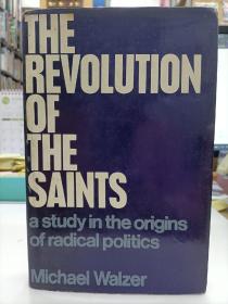 The Revolution Of The Saints: A Study In The Origins Of Radical Politics