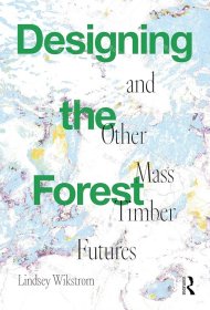 价可议 Designing the Forest and other Mass Timber Futures nmwznwzn