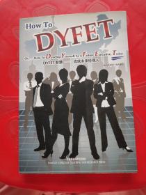 DYFET智慧 : 成就未来经理人 = How to DYFET or 
How to Develop Yourself As A Future Executive,
Today : 英文