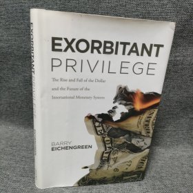 Exorbitant Privilege：The Rise and Fall of the Dollar and the Future of the International Monetary System