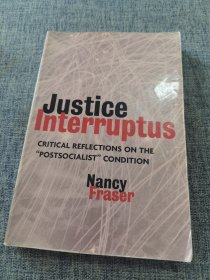Justice Interruptus：Critical Reflections on the "Postsocialist" Condition