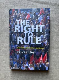 The Right to Rule: How States Win and Lose Legitimacy 统治的权力 布鲁斯·季礼【哥伦比亚大学出版社精装本，英文版无酸纸第一次印刷】