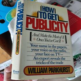 英文原版 HOW TO GET PUBLICITY
And Make the Most of It * Once You've Got It*
充分利用它*一旦你得到了它*