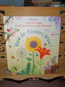 First Lift-the-flap Questions and Answers How do flowers grow?