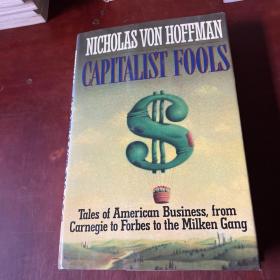 Capitalist Fools Tales of American Business from Carnegie to Forbes to the Milken Gang