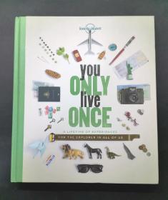 You Only Live Once：A Lifetime of Experiences for the Explorer in all of us