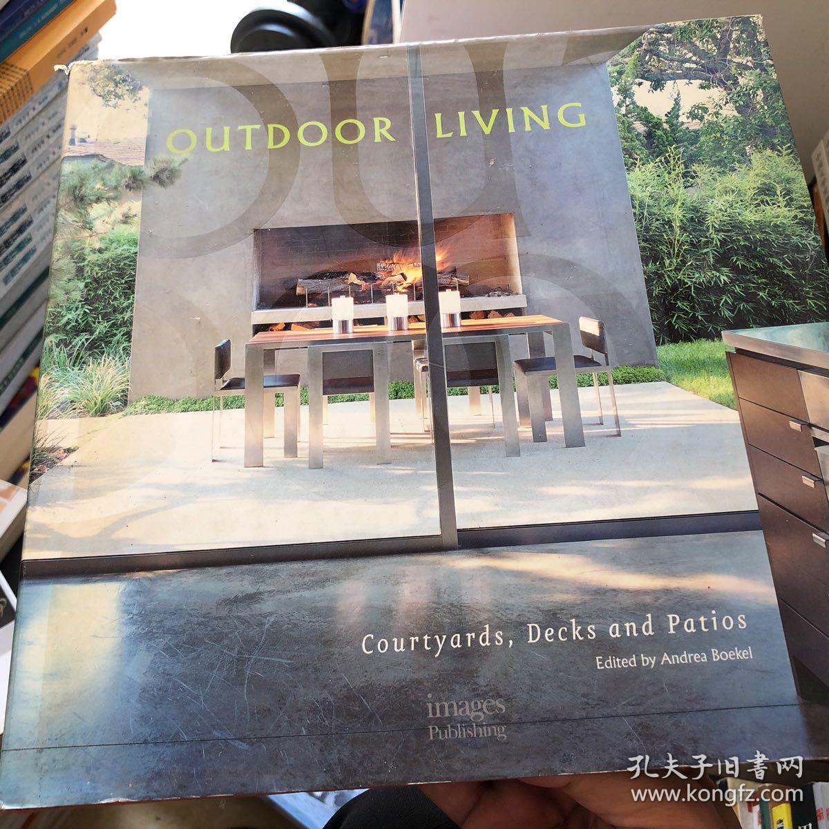 Outdoor Living Courtyards Decks and Patios /Edited by Andre