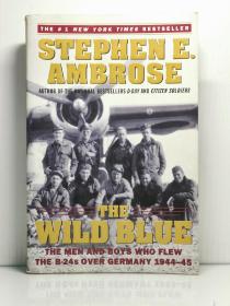 《狂野的蓝： 1944-45年德国上空的美军轰炸机飞行员》》The Wild Blue：The Men and Boys Who Flew the B-24s over Germany 1944-45 by Stephen E. Ambrose （二战史）英文原版书