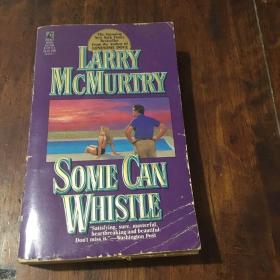 LARRY MCMURTRY SOME CAN WHISTLE