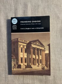 Founding Choices: American Economic Policy in the 1790s 美国建国初期的经济政策 道格拉斯·欧文 & 理查德·西勒【芝加哥大学出版社，英文版】约十页有笔记划线