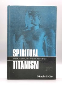 Spiritual Titanism : Indian, Chinese, and Western Perspectives by Nicholas F. Gier（宗教）英文原版书