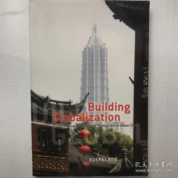 Building Globalization：Transnational Architecture Production in Urban China