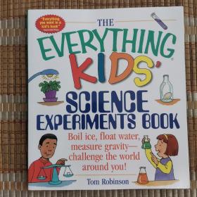 The Everything Kids' Science Experiments Book: Boil Ice, Float Water, Measure Gravity-Challenge the World Around You!