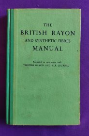 英文原版  THE BRITISH RAYON AND SYNTHETIC FIBRES MANUAL   英国嫘萦和合成纤维手册   （英国人造絲合成纤维手册）