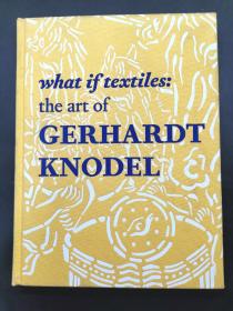 （进口英文原版）What If Textiles: The Art of Gerhardt Knodel