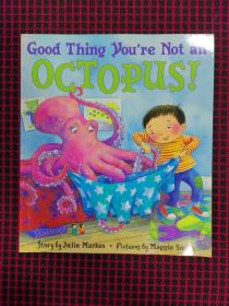 Good Thing You're Not an Octopus!