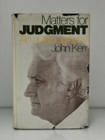 《英国王室第18任澳大利亚总督约翰·罗伯特·克尔自传》    Matters for Judgment An Autobiography by John Kerr （澳大利亚研究）英文原版书