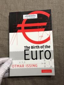 The Birth of the Euro 欧元的诞生【Otmar Issing是前欧洲央行首席经济学家，“欧元之父”。剑桥大学出版社，英文版】馆藏书