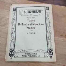 F.BURGMULLER Opus 105
Twelve Brilliant and Melodious
Studies for PIANO——民国乐谱