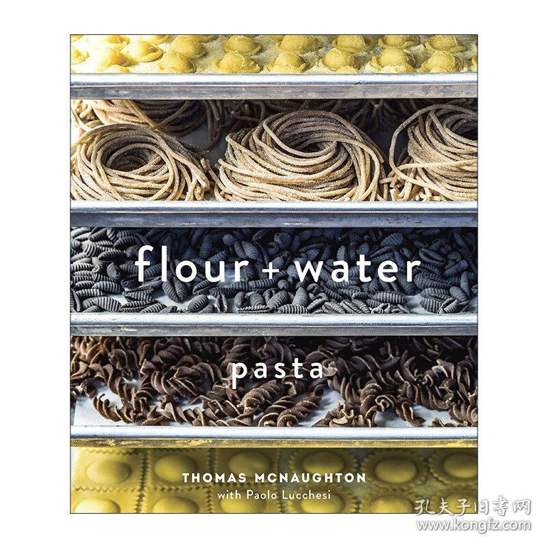 Flour + Water: Pasta 披萨食谱 旧金山意大利美食餐厅 精装 主厨Thomas McNaughton