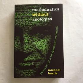 Mathematics without Apologies Portrait of a Problematic Vocation 英文原版 精装