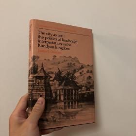 The City as Text：The Politics of Landscape Interpretation in the Kandyan Kingdom (Cambridge Human Geography)