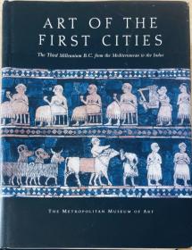 Art of the First Cities: The Third Millennium B.C. from the Mediterranean to the Indus (Metropolitan Museum of Art Series)英文原版精装