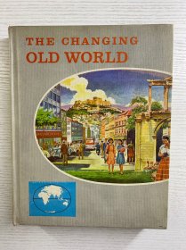 The Changing Old World 不断变化的旧世界 （1964年英文版）16开（精装如图、内页干净）