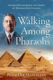 价可议 Walking Among Pharaohs George Reisner and the Dawn of Modern Egyptology nmwznwzn