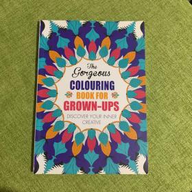 The Gorgeous Colouring Book for Grown-Ups: Discover Your Inner Creative