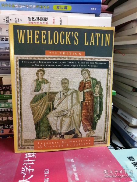 Wheelock's Latin：The Classic Introductory Latin Course, Based on the Writings of Cicero, Vergil, and Other Major Roman Authors