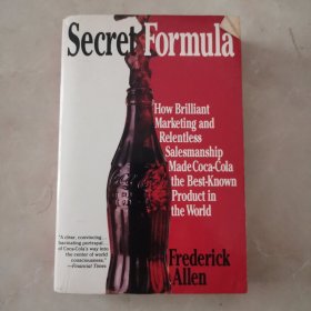 Secret Formula：How Brilliant Marketing and Relentless Salesmanship Made Coca-Cola the Best-Known Product in the World