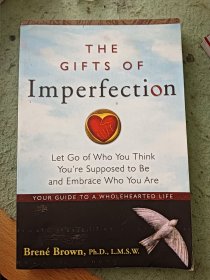 The Gifts of Imperfection：Let Go of Who You Think You're Supposed to Be and Embrace Who You Are