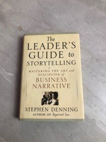 the leader's guide to storytelling mastering the art and discipline of business narrative