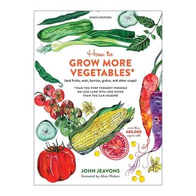 How to Grow More Vegetables, Ninth Edition 如何种植更多的蔬菜 第九版 更少的水和土地 农作物种植指南 John Jeavons