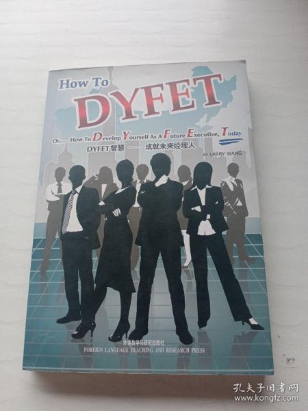 DYFET智慧 : 成就未来经理人 = How to DYFET or 
How to Develop Yourself As A Future Executive,
Today : 英文