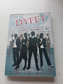 DYFET智慧 : 成就未来经理人 = How to DYFET or 
How to Develop Yourself As A Future Executive,
Today : 英文