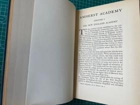 AMHERST ACADEMY——A NEW ENGLAND SCHOOL OF THE PAST 1814-1861 阿默斯特学院——新英格兰贵族学校在1814～1861年建立初期 1929年出版 历经近百年品相依旧完美 书中含建筑风景书信人物像插图