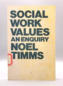 《社会工作的价值观》Social Work Values : An Enquiry by Noel Timms（社会学）英文原版书